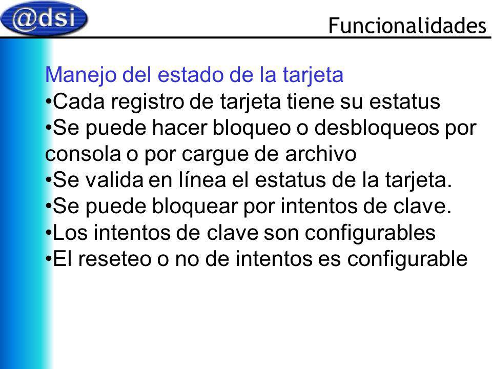 Funcionalidades Manejo del estado de la tarjeta. Cada registro de tarjeta tiene su estatus.