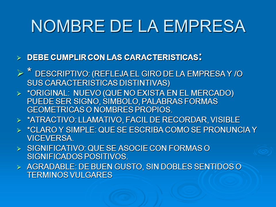 NOMBRE DE LA EMPRESA DEBE CUMPLIR CON LAS CARACTERISTICAS: * DESCRIPTIVO: (REFLEJA EL GIRO DE LA EMPRESA Y /O SUS CARACTERISTICAS DISTINTIVAS)