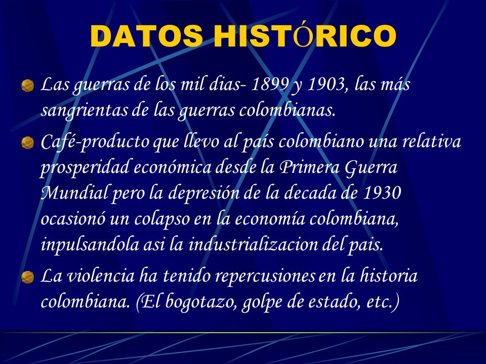 DATOS HISTÓRICO Las guerras de los mil dias y 1903, las más sangrientas de las guerras colombianas.