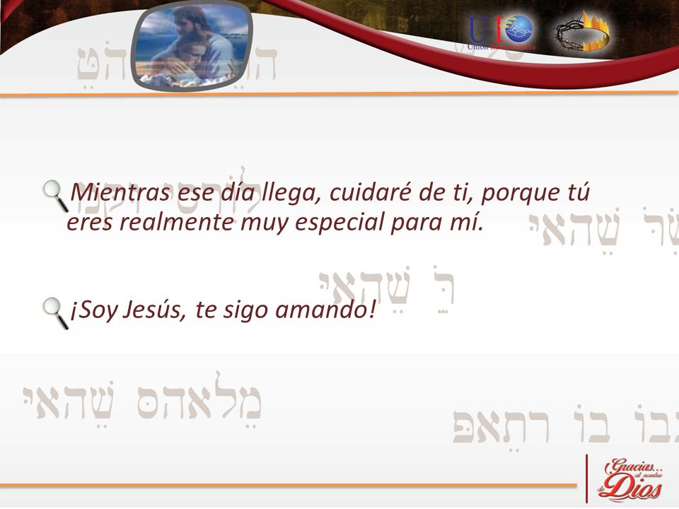 Mientras ese día llega, cuidaré de ti, porque tú eres realmente muy especial para mí.