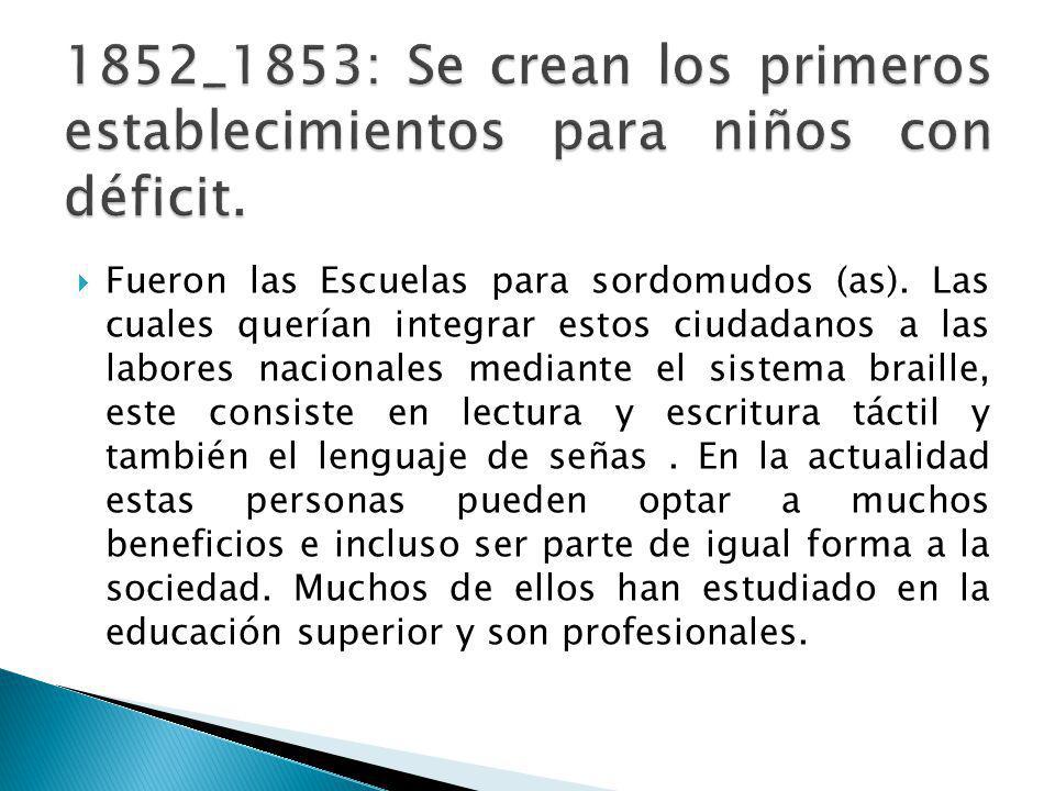 1852_1853: Se crean los primeros establecimientos para niños con déficit.