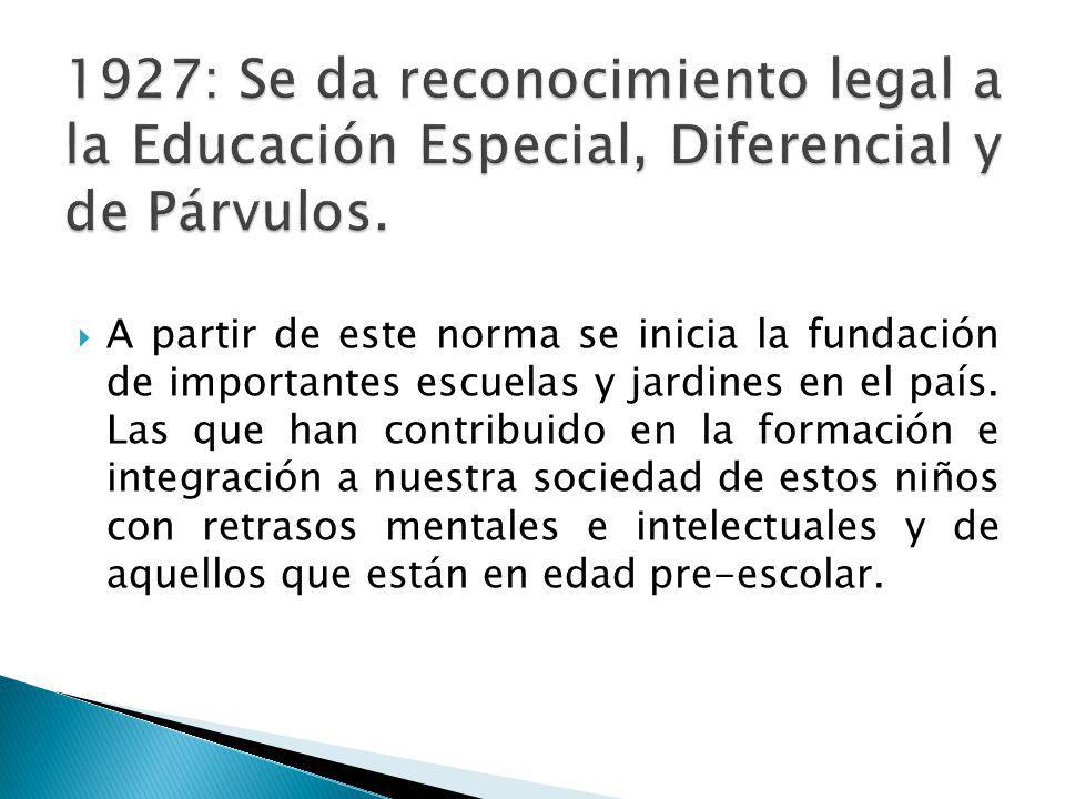 1927: Se da reconocimiento legal a la Educación Especial, Diferencial y de Párvulos.
