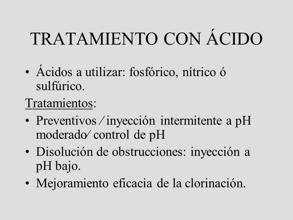 TRATAMIENTO CON ÁCIDO Ácidos a utilizar: fosfórico, nítrico ó sulfúrico. Tratamientos: