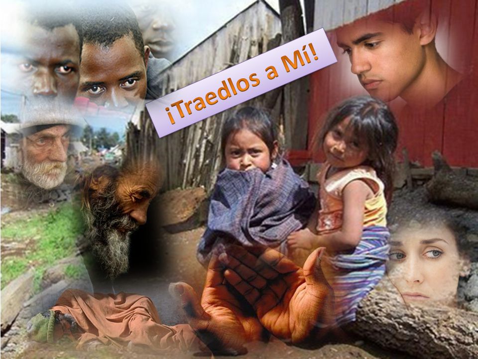 ¡Traedlos a Mí!