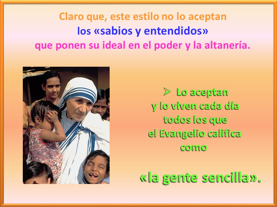 «la gente sencilla». Claro que, este estilo no lo aceptan