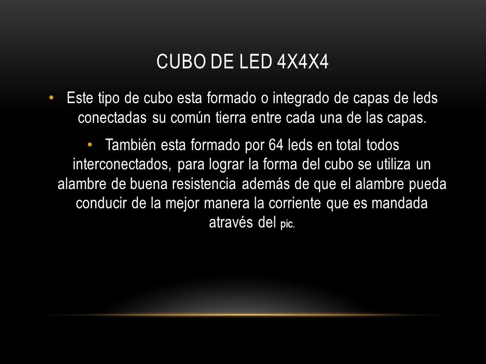 Cubo de led 4x4x4 Este tipo de cubo esta formado o integrado de capas de leds conectadas su común tierra entre cada una de las capas.