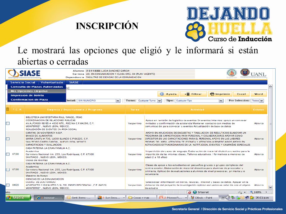 INSCRIPCIÓN Le mostrará las opciones que eligió y le informará si están abiertas o cerradas