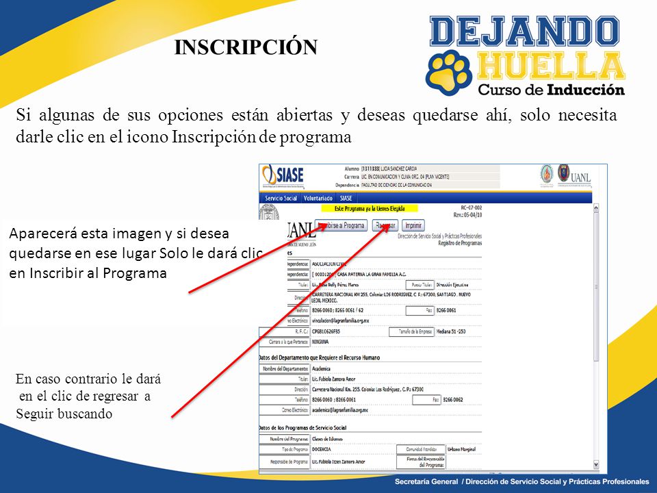 INSCRIPCIÓN Si algunas de sus opciones están abiertas y deseas quedarse ahí, solo necesita darle clic en el icono Inscripción de programa.