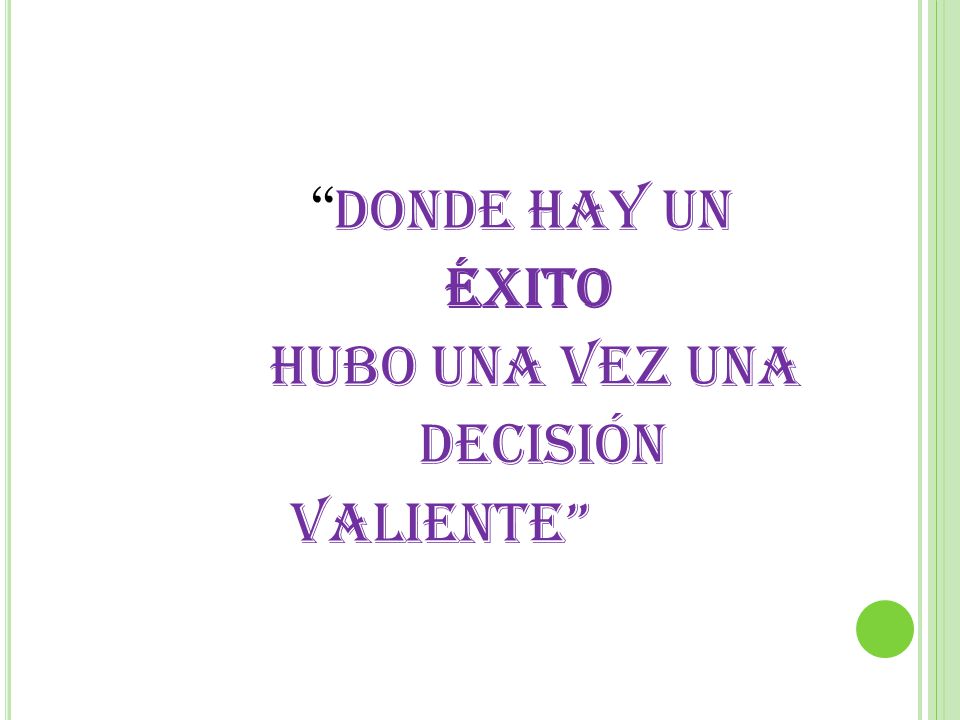 Donde hay un éxito hubo una vez una decisión valiente
