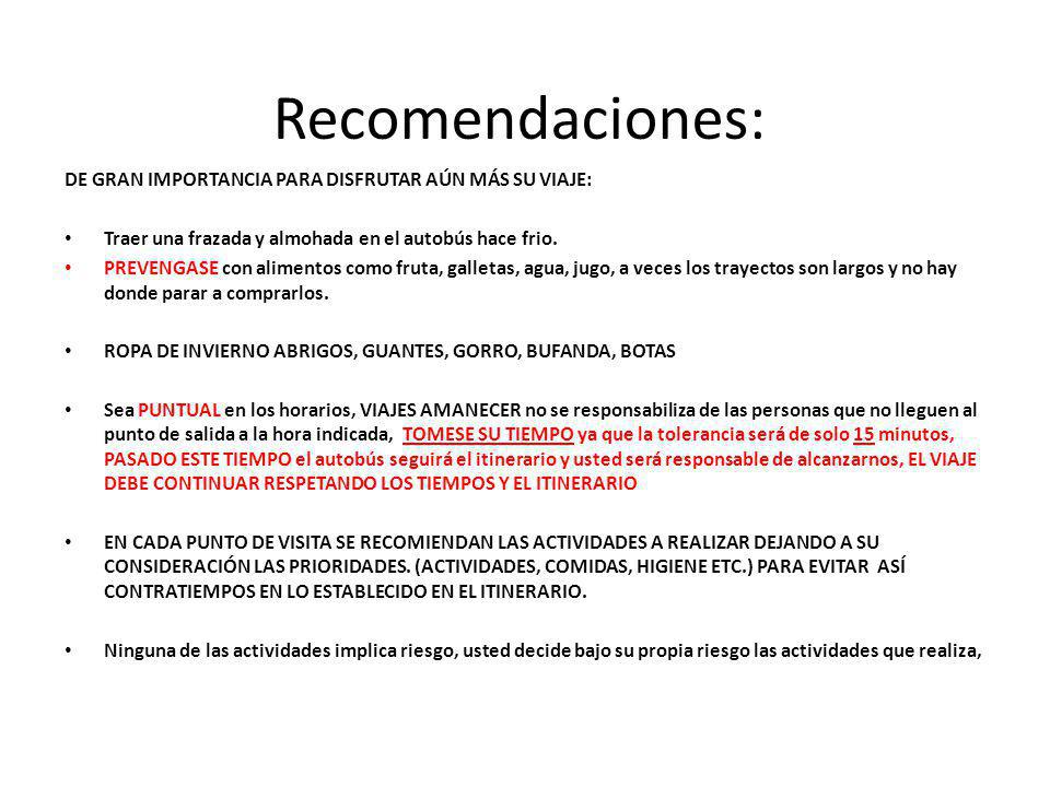 Recomendaciones: DE GRAN IMPORTANCIA PARA DISFRUTAR AÚN MÁS SU VIAJE: