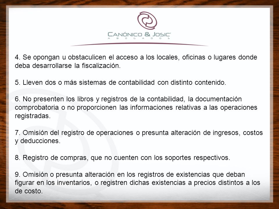 4. Se opongan u obstaculicen el acceso a los locales, oficinas o lugares donde deba desarrollarse la fiscalización.
