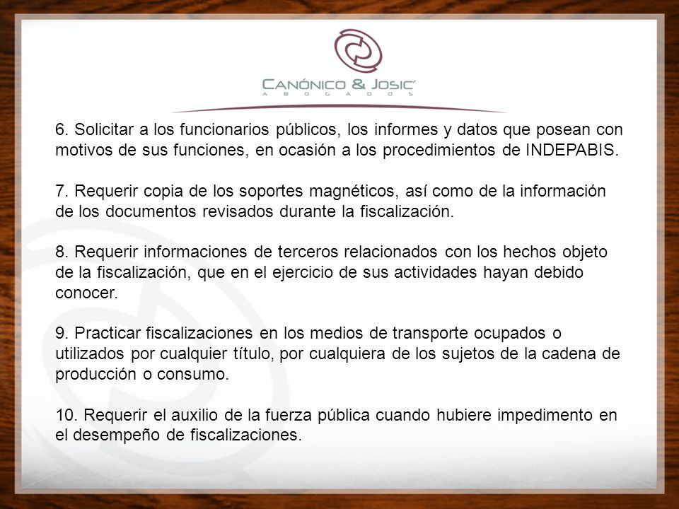 6. Solicitar a los funcionarios públicos, los informes y datos que posean con motivos de sus funciones, en ocasión a los procedimientos de INDEPABIS.