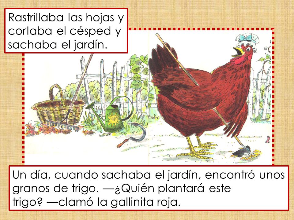 Rastrillaba las hojas y cortaba el césped y sachaba el jardín.