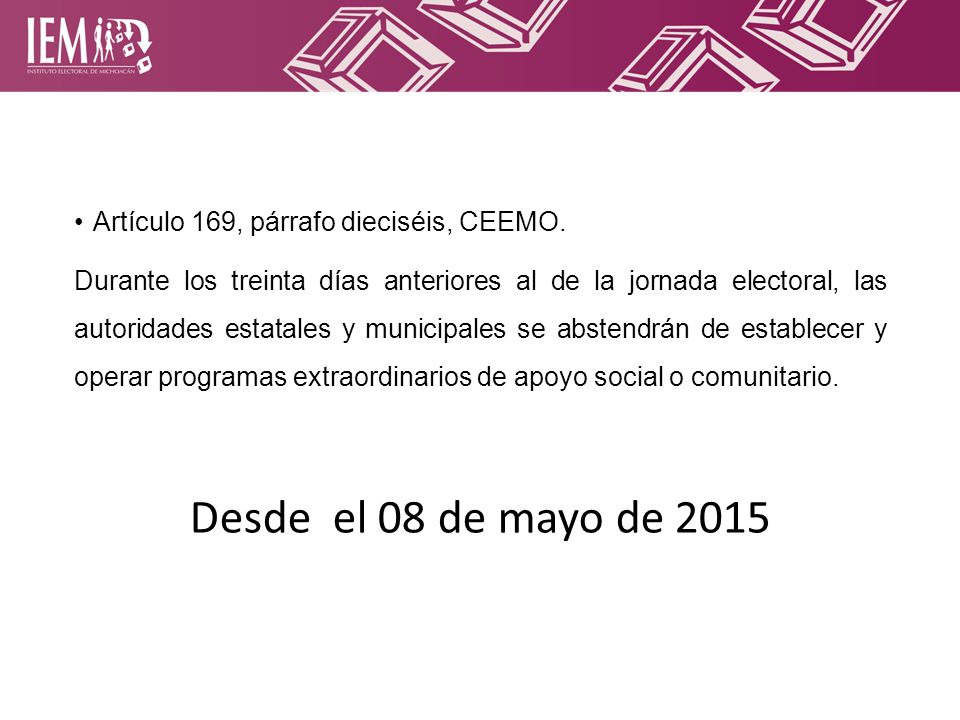 Desde el 08 de mayo de 2015 Artículo 169, párrafo dieciséis, CEEMO.