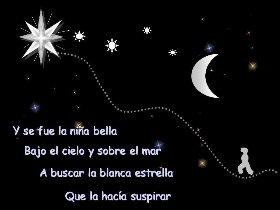 Y se fue la niña bella Bajo el cielo y sobre el mar.