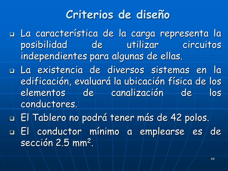 Criterios de diseño La característica de la carga representa la posibilidad de utilizar circuitos independientes para algunas de ellas.