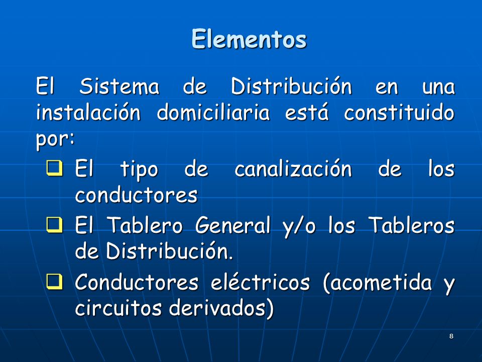 Elementos El Sistema de Distribución en una instalación domiciliaria está constituido por: El tipo de canalización de los conductores.