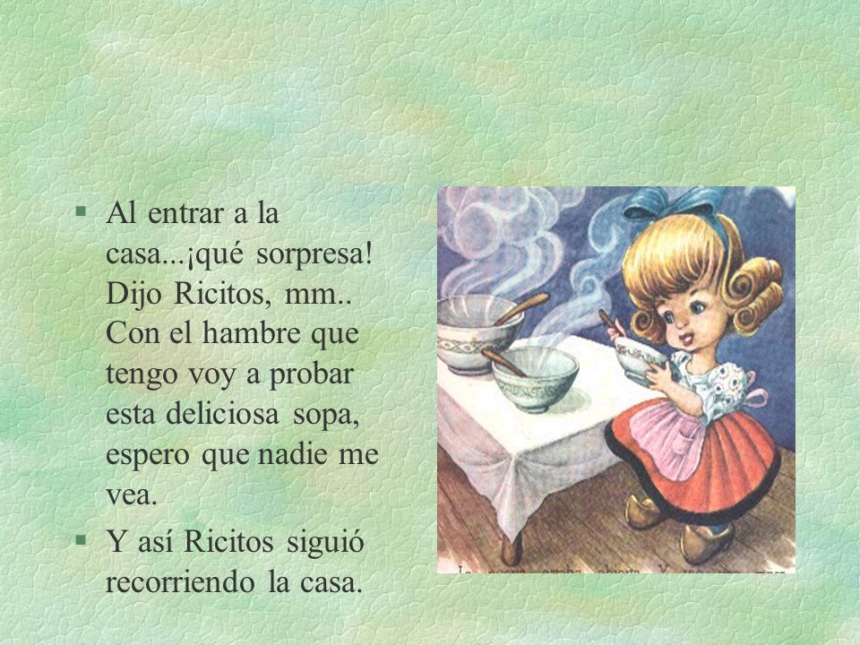 Al entrar a la casa. ¡qué sorpresa. Dijo Ricitos, mm