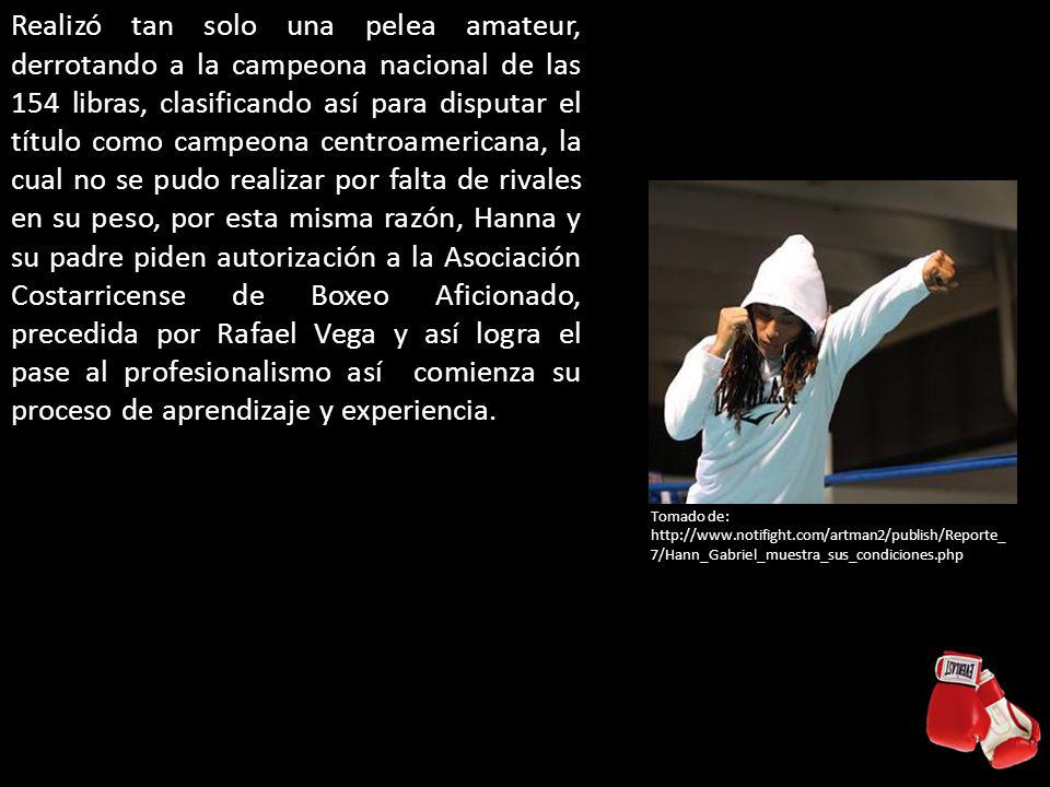 Realizó tan solo una pelea amateur, derrotando a la campeona nacional de las 154 libras, clasificando así para disputar el título como campeona centroamericana, la cual no se pudo realizar por falta de rivales en su peso, por esta misma razón, Hanna y su padre piden autorización a la Asociación Costarricense de Boxeo Aficionado, precedida por Rafael Vega y así logra el pase al profesionalismo así comienza su proceso de aprendizaje y experiencia.