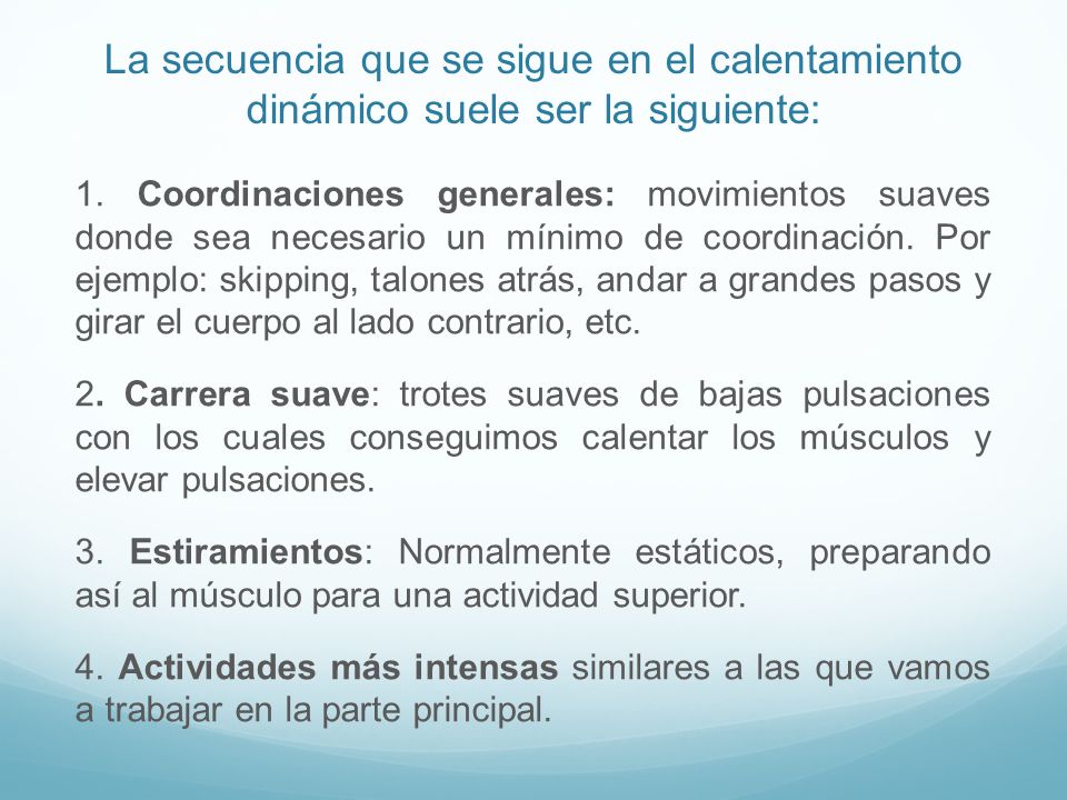 La secuencia que se sigue en el calentamiento dinámico suele ser la siguiente: