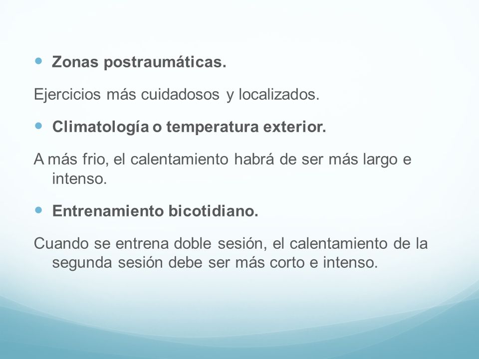 Zonas postraumáticas. Ejercicios más cuidadosos y localizados. Climatología o temperatura exterior.