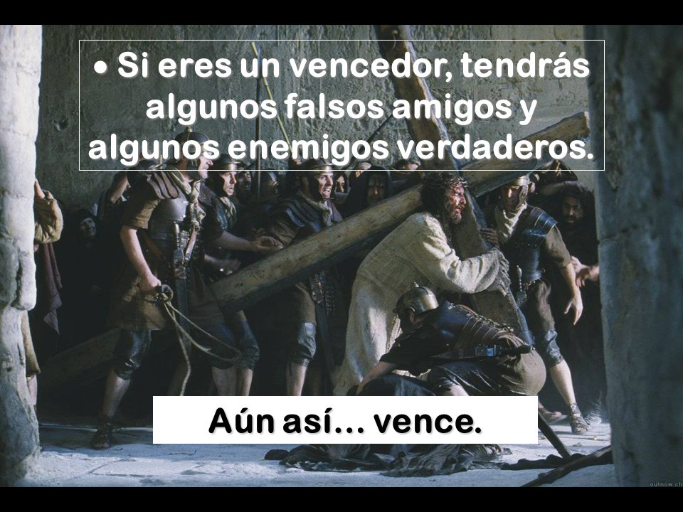 · Si eres un vencedor, tendrás algunos falsos amigos y