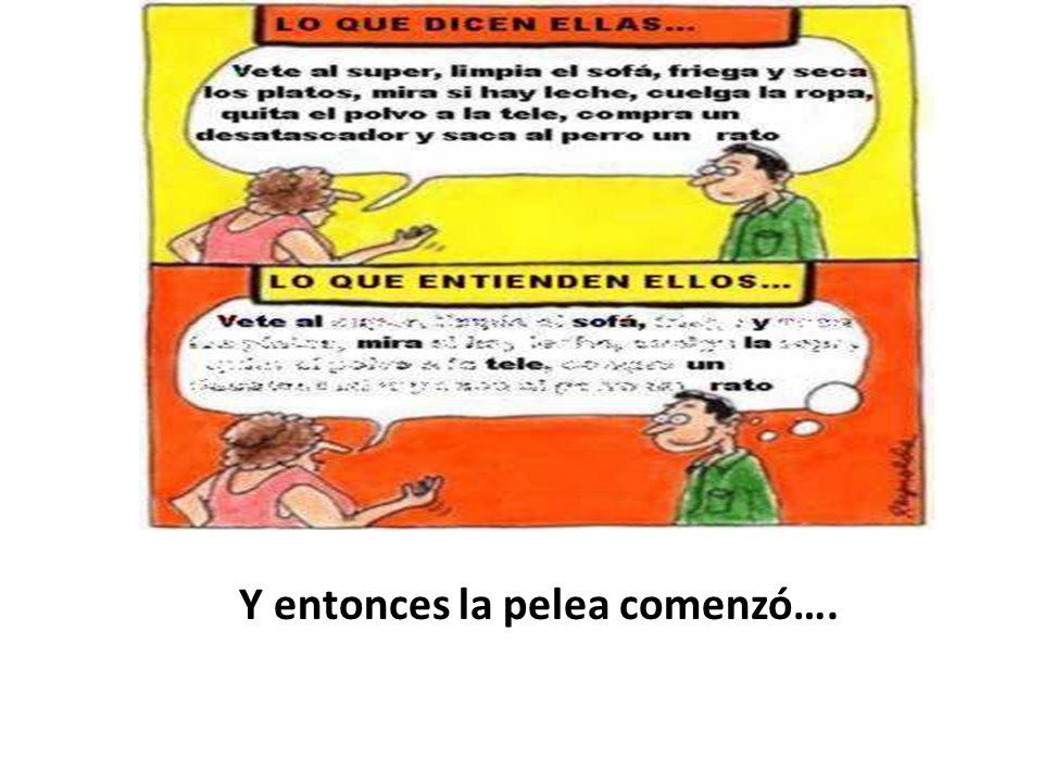 Y entonces la pelea comenzó….