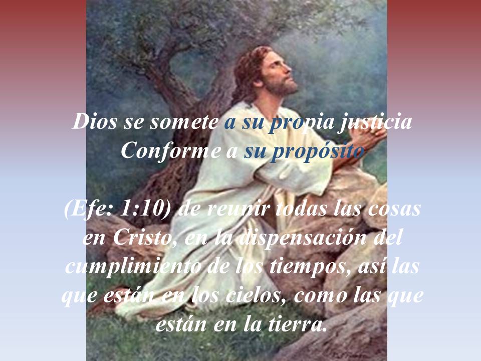 Dios se somete a su propia justicia Conforme a su propósito