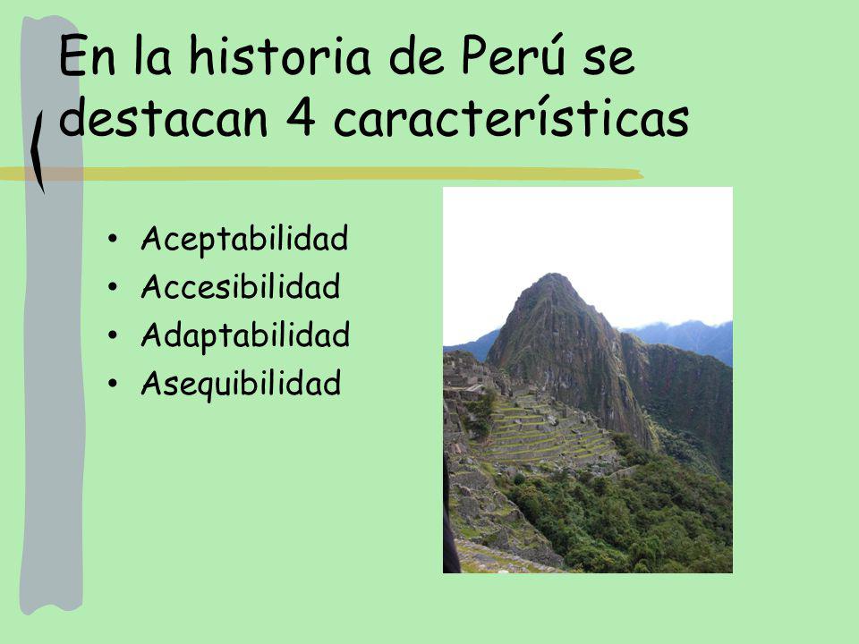 En la historia de Perú se destacan 4 características