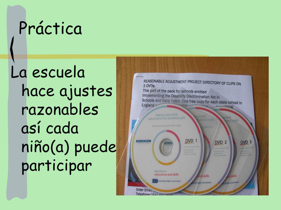 Práctica La escuela hace ajustes razonables así cada niño(a) puede participar