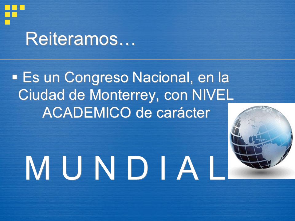 Reiteramos… Es un Congreso Nacional, en la Ciudad de Monterrey, con NIVEL ACADEMICO de carácter.