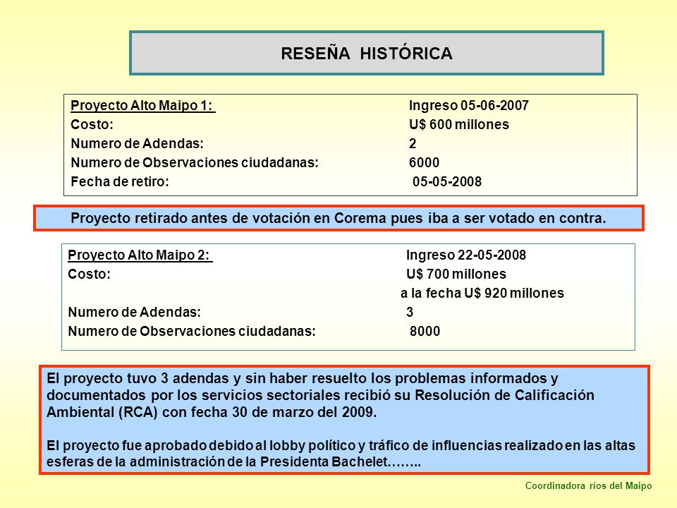 Reseña Histórica Proyecto Alto Maipo 1: Ingreso Costo: U$ 600 millones. Numero de Adendas: 2.