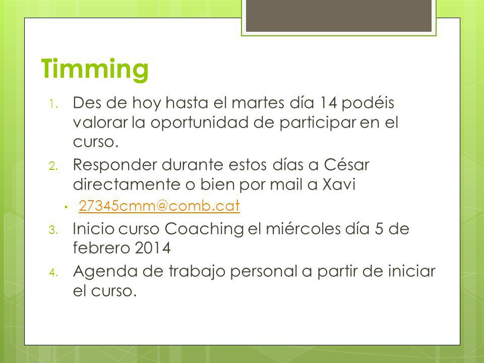 Timming Des de hoy hasta el martes día 14 podéis valorar la oportunidad de participar en el curso.