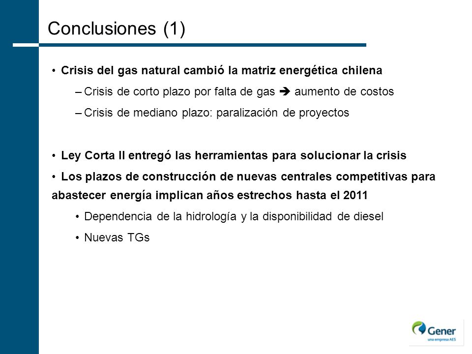 Conclusiones (1) Crisis del gas natural cambió la matriz energética chilena. Crisis de corto plazo por falta de gas  aumento de costos.
