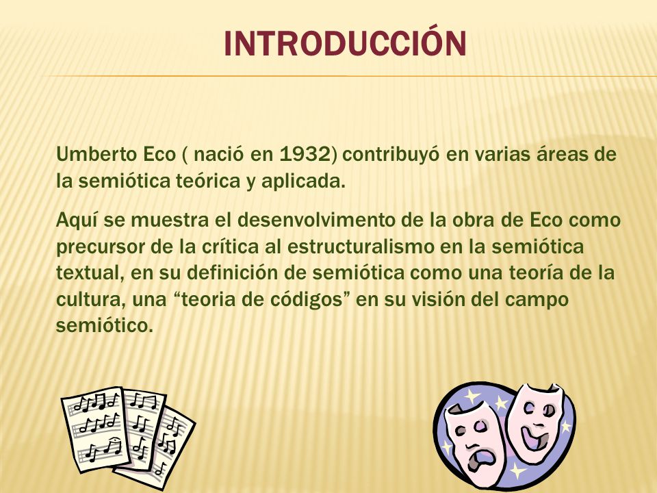 INTRODUCCIÓN Umberto Eco ( nació en 1932) contribuyó en varias áreas de. la semiótica teórica y aplicada.
