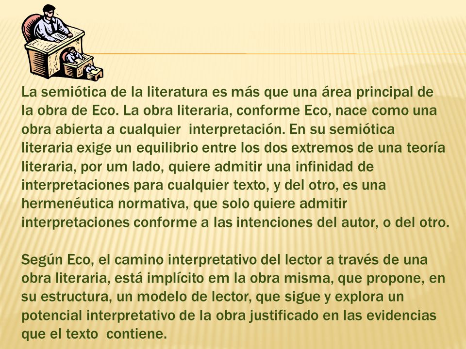 La semiótica de la literatura es más que una área principal de la obra de Eco.