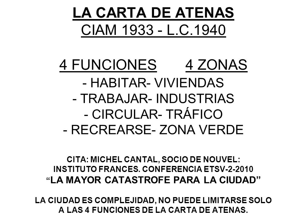LA CARTA DE ATENAS. CIAM L. C FUNCIONES 4 ZONAS
