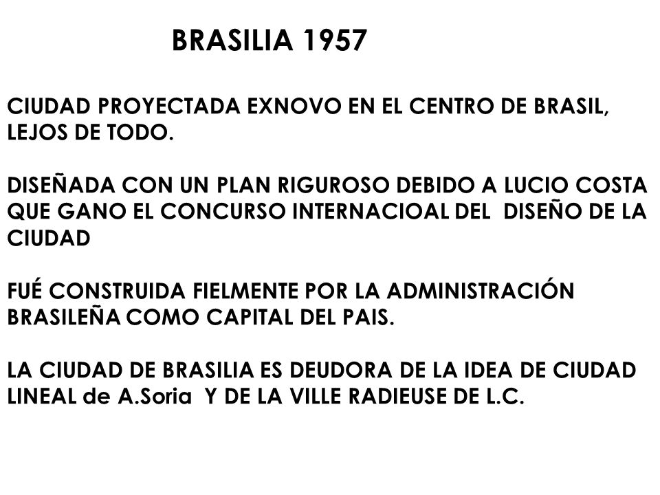 BRASILIA 1957 CIUDAD PROYECTADA EXNOVO EN EL CENTRO DE BRASIL, LEJOS DE TODO.