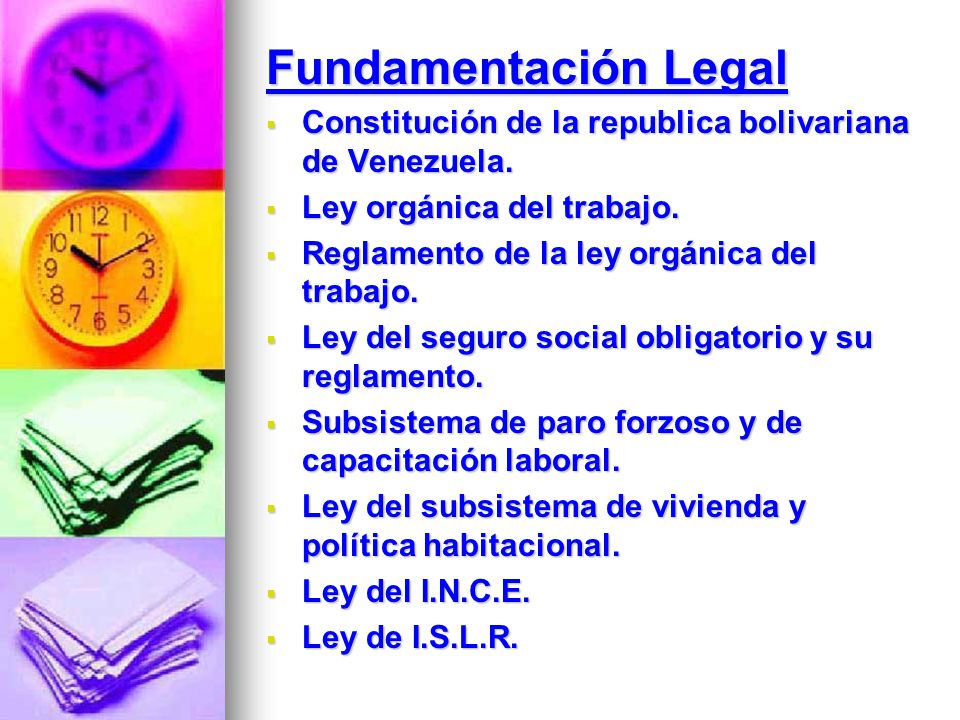 Fundamentación Legal Constitución de la republica bolivariana de Venezuela. Ley orgánica del trabajo.