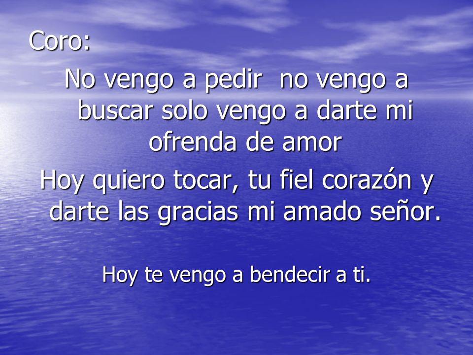 Hoy quiero tocar, tu fiel corazón y darte las gracias mi amado señor.