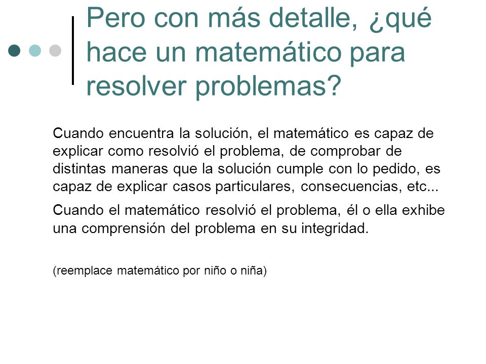 Pero con más detalle, ¿qué hace un matemático para resolver problemas