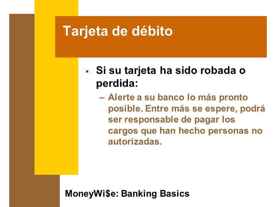 Tarjeta de débito Si su tarjeta ha sido robada o perdida: