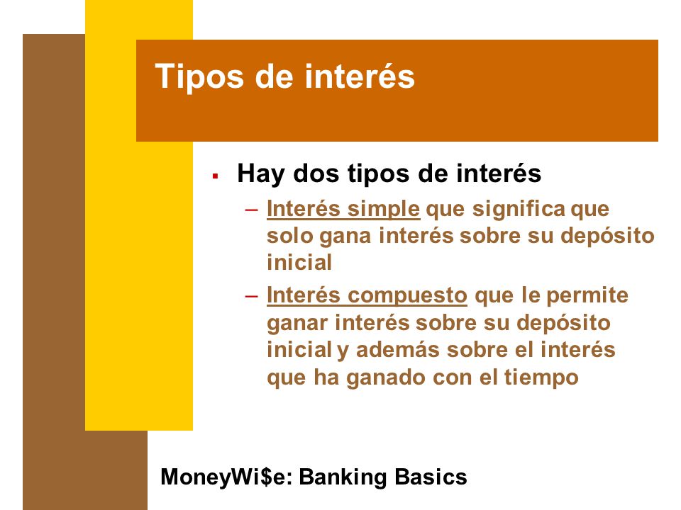 Tipos de interés Hay dos tipos de interés