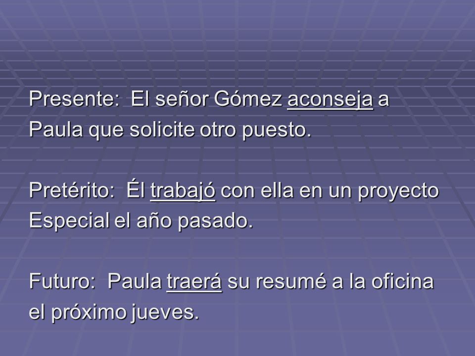 Presente: El señor Gómez aconseja a Paula que solicite otro puesto
