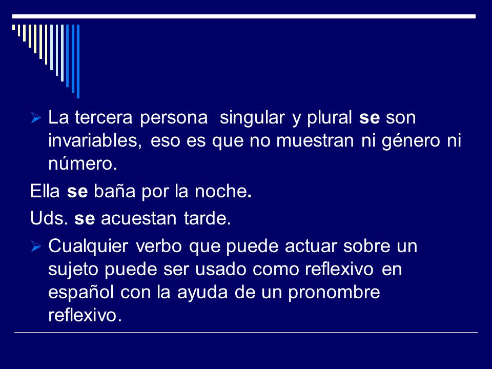 La tercera persona singular y plural se son invariables, eso es que no muestran ni género ni número.