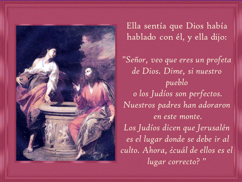 Ella sentía que Dios había hablado con él, y ella dijo: