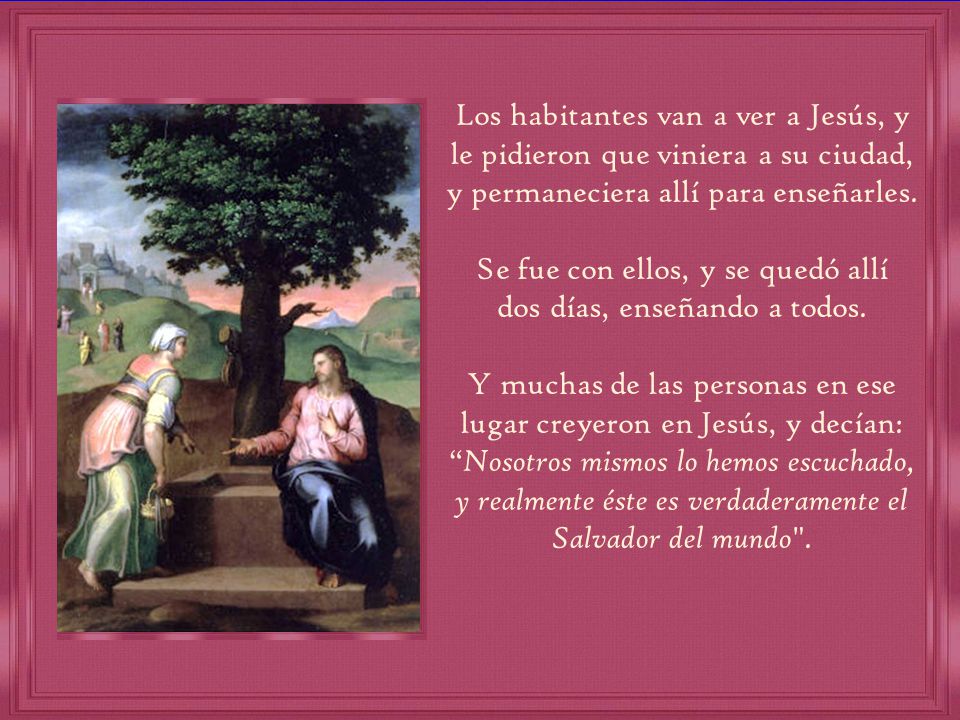y permaneciera allí para enseñarles. Se fue con ellos, y se quedó allí