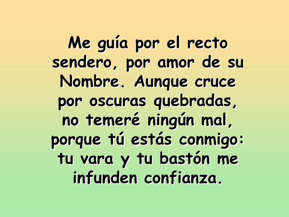 Me guía por el recto sendero, por amor de su Nombre