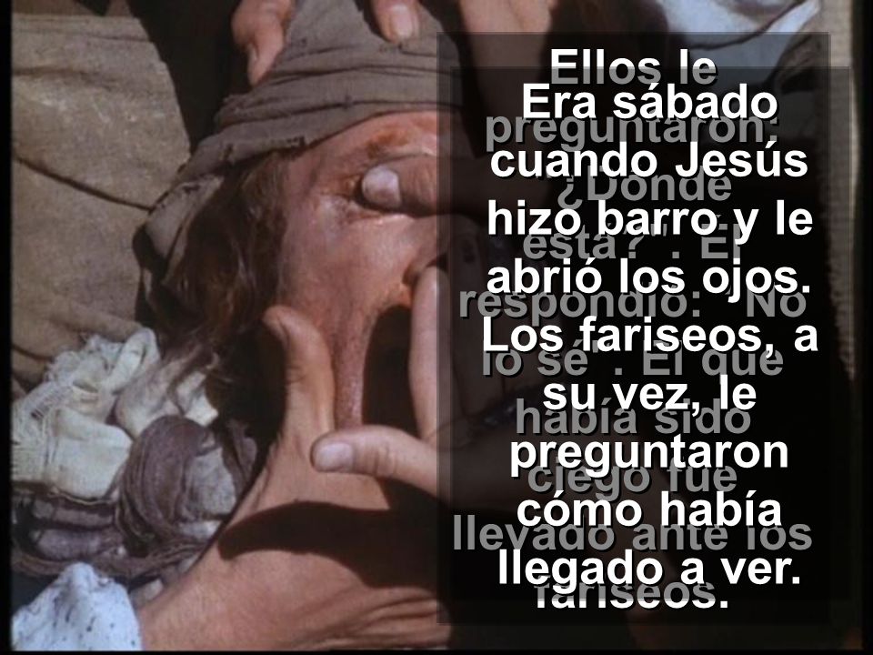 Ellos le preguntaron: ¿Dónde está. . Él respondió: No lo sé