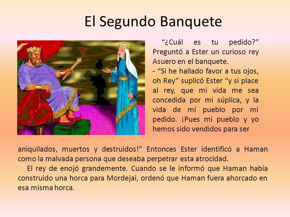 El Segundo Banquete ¿Cuál es tu pedido Preguntó a Ester un curioso rey Asuero en el banquete.